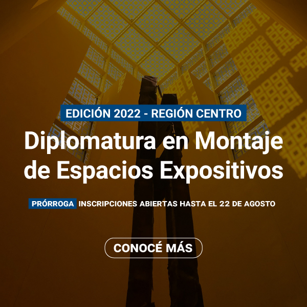 Diplomatura en Montaje de Espacios Expositivos - Región Centro