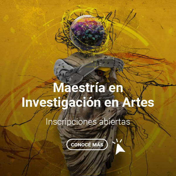 RE - MAESTRIA EN INVESTIGACION EN ARTES, INSCRIPCIONES ABIERTAS 2025