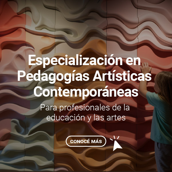 FD - Especialización en pedagogías artísticas contemporáneas